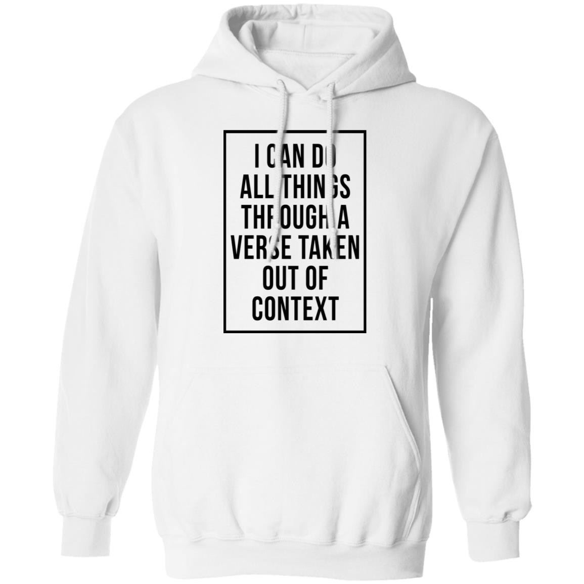 I Can Do All Things Through A Verse Taken Out Of Context Shirt ...