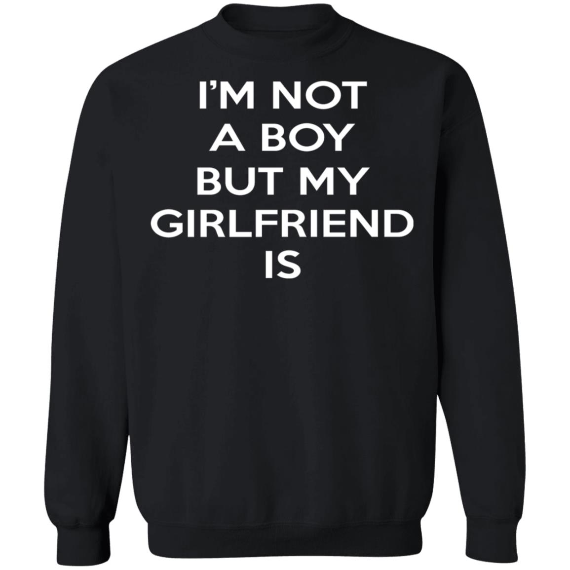 I'm Not A Boy But My Girlfriend Is Shirt | Teemoonley.com