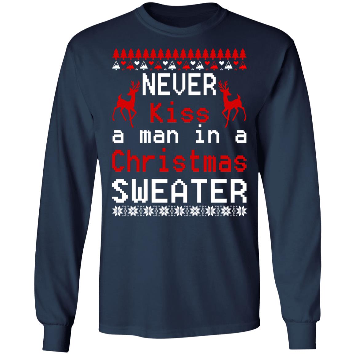 Never Kiss A Man In A Christmas Sweater - TeeMoonley – Cool T-Shirts - Never Kiss A Man In A Christmas Sweater