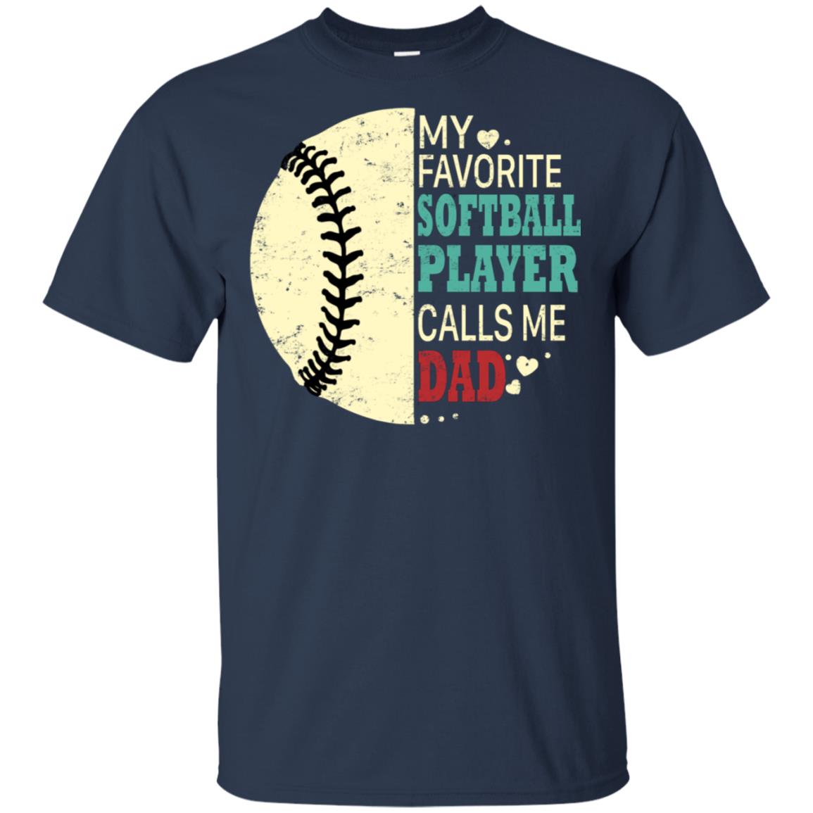 My Favorite Softball Player Calls Me Dad - TeeMoonley – Cool T-Shirts ...