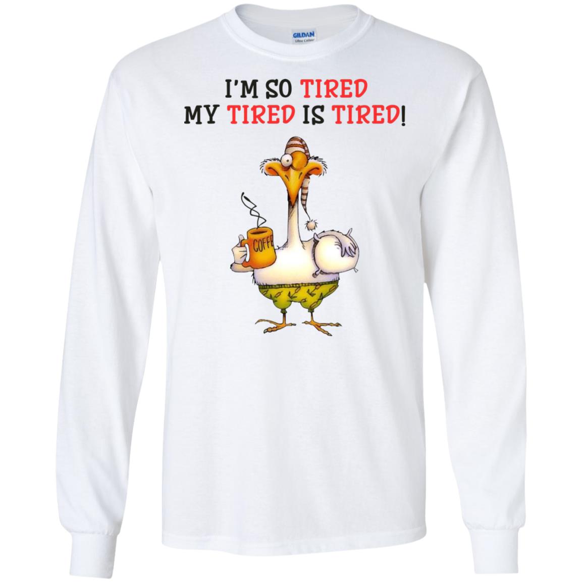 I'm So Tired My Tired Is Tired Shirt - TeeMoonley – Cool T-Shirts ...
