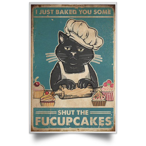 Black Cat - I Just Baked You Some Shut The Fucupcakes Poster