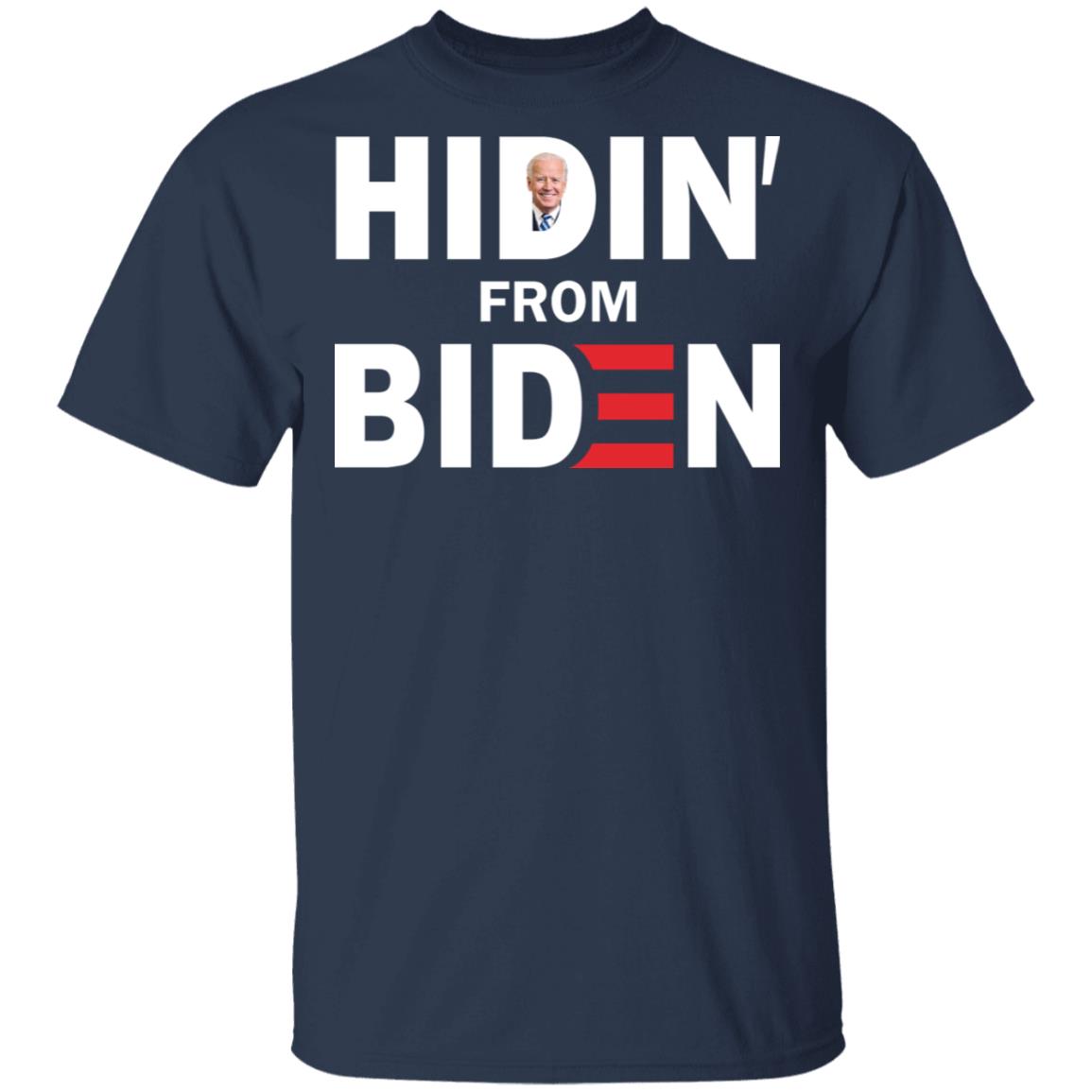 Hidin' From Biden Shirt | Teemoonley.com