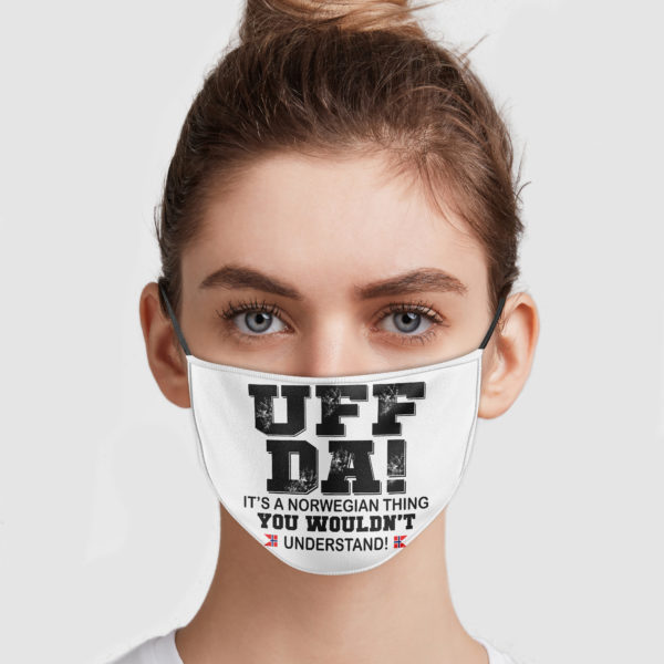 UFF DA – It’s A Norwegian Thing You Wouldn’t Understand Face Mask
