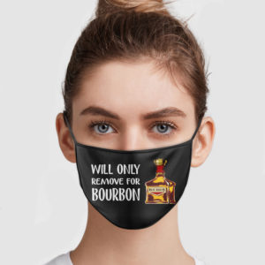 Will Only Remove For Bourbon Face Mask