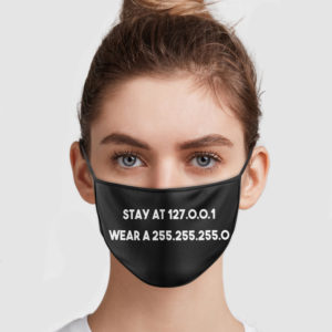 Stay At 127.0.0.1 Wear A 255.255.255.0 Face Mask