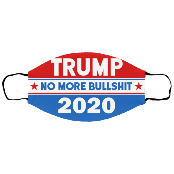 Trump 2020 - No More Bullshit Face Mask