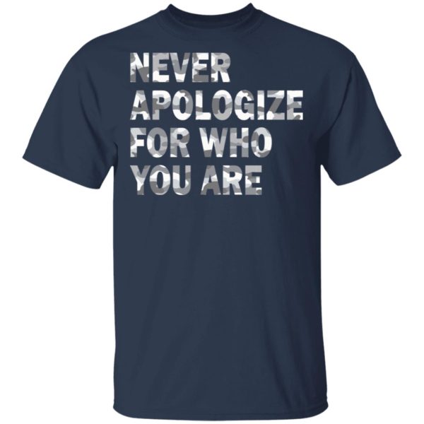 Never Apologize For Who You Are Shirt - TeeMoonley – Cool T-Shirts ...