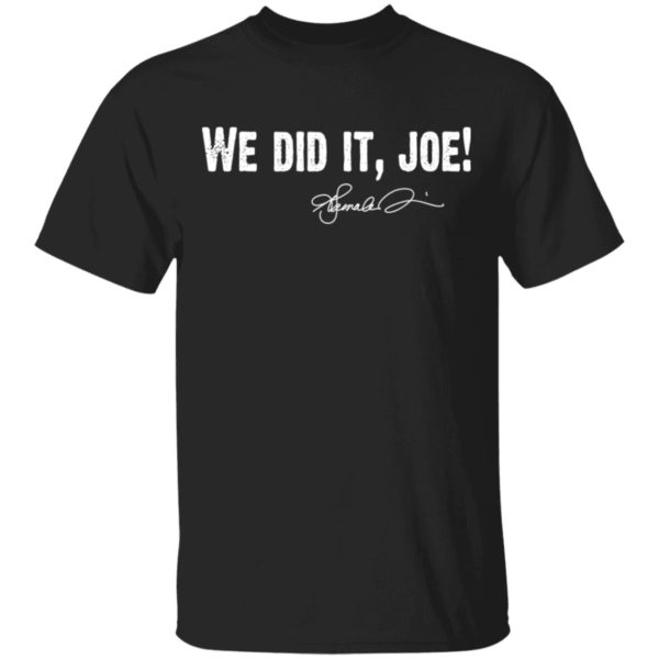 Kamala Harris - We Did It Joe Shirt - TeeMoonley – Cool T-Shirts Online ...