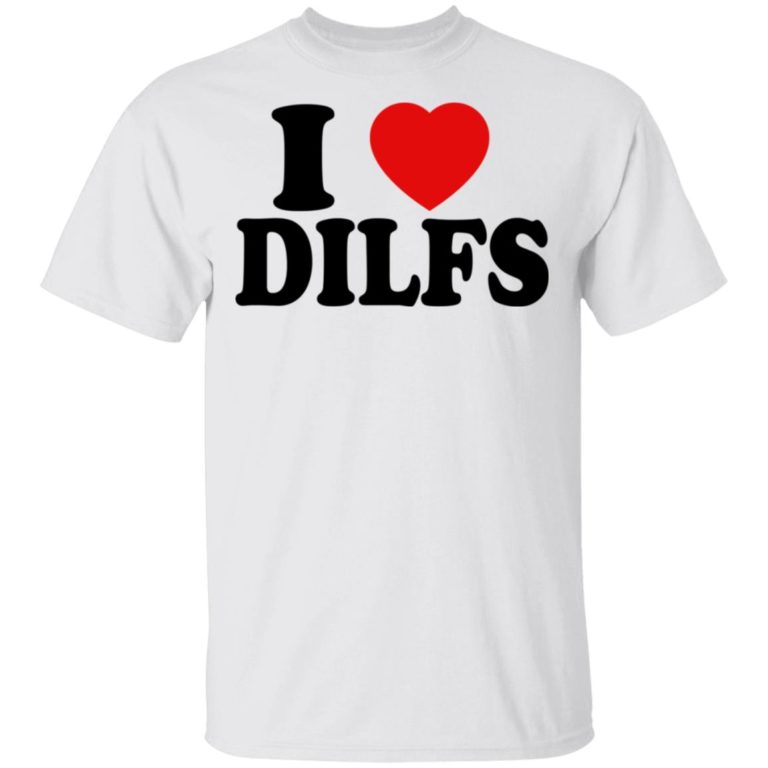 I Love Dilfs Shirt | Teemoonley.com