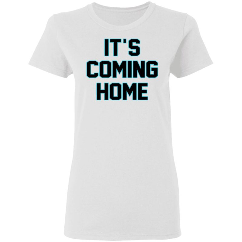 It's Coming Home Shirt | Teemoonley.com