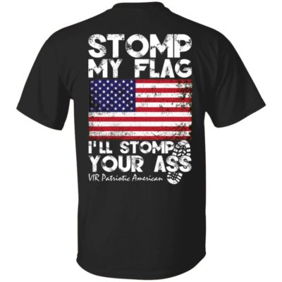 Stomp My Flag I'll Stomp Your Ass Shirt