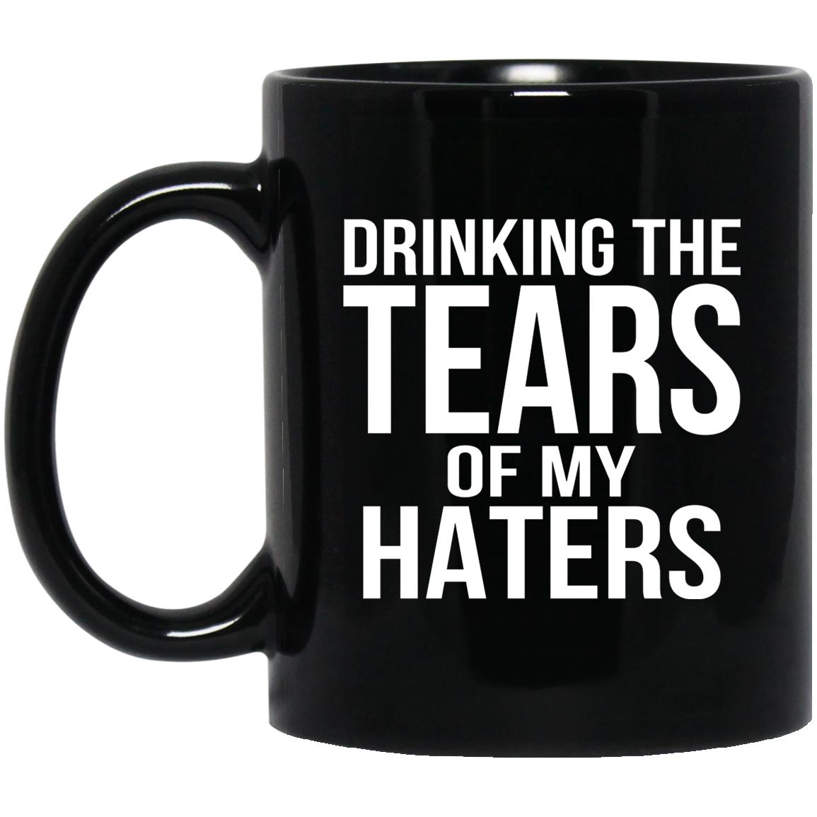 Drinking The Tears Of My Haters Mugs | Teemoonley.com