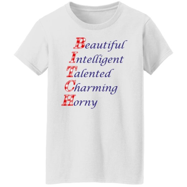 Beautiful Intelligent Talented Charming Horny Shirt