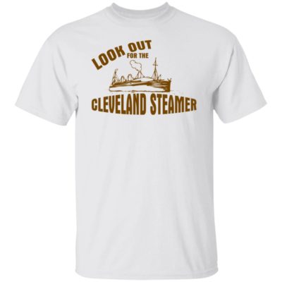 Look Out For The Cleveland Steamer Shirt
