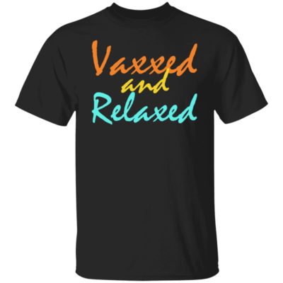 Vaxxed And Relaxed Shirt