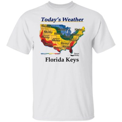 Today’s Weather Shitty Florida Keys Shirt