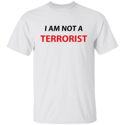 I Am Not A Terrorist Shirt