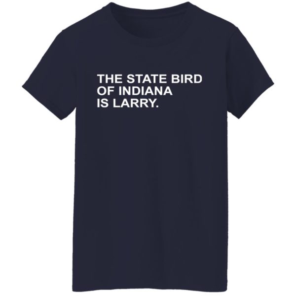 The State Bird Of Indiana Is Larry Shirt