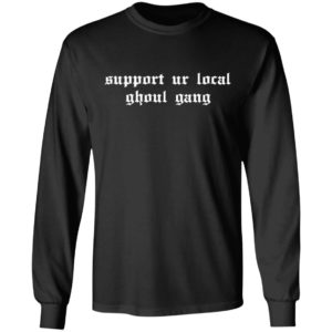 Support Ur Local Ghoul Gang Shirt