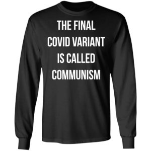 The Final Covid Variant Is Called Communism Shirt
