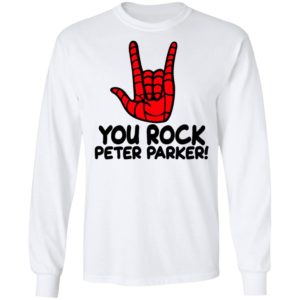 You Rock Peter Parker Shirt