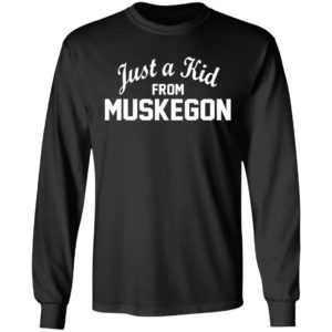Just A Kid From Muskegon Shirt