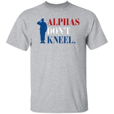 Alphas Don’t Kneel Shirt