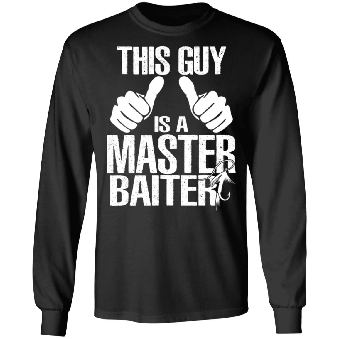 This Guy Is A Master Baiter Shirt