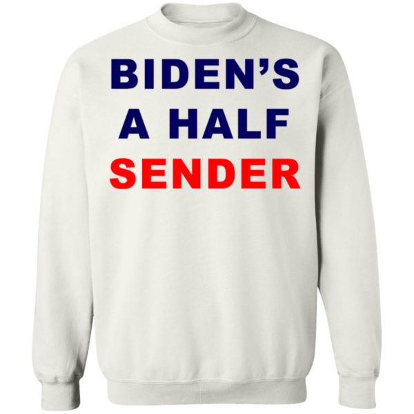 Biden's A Half Sender Shirt