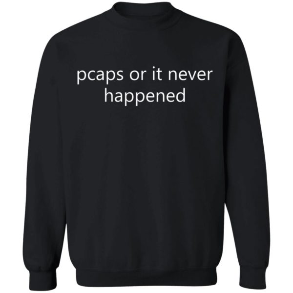 Pcaps Or It Never Happened Shirt