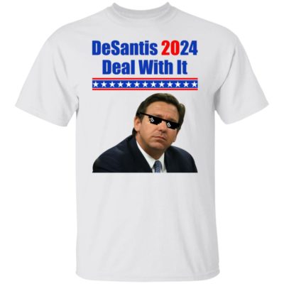 DeSantis 2024 Deal With It Shirt
