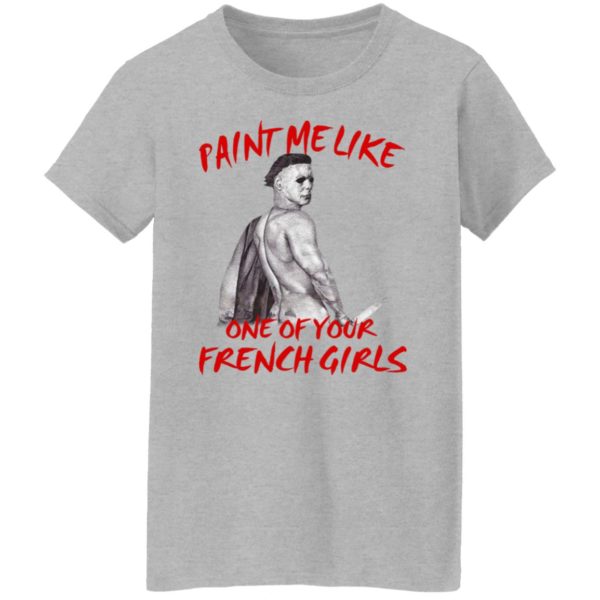 Michael Myers – Paint Me Like One Of Your French Girls Shirt