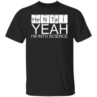 He-N-Ta-I – Yeah I’m Into Science Shirt