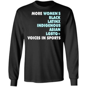 More Women’s Black Latinx Indigenous Aisan LGBTQ Voices In Sports Shirt
