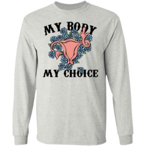 My Body My Choice Pro Choice Shirt