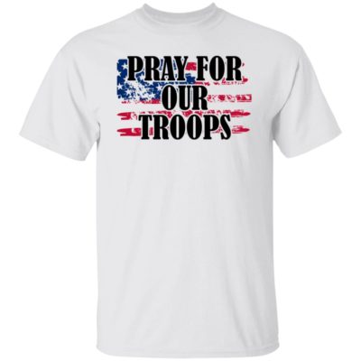 Pray For Our Troops Shirt