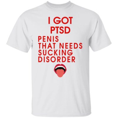 I Got PTSD Shirt