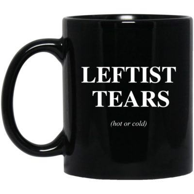 Leftist Tears Hot Or Cold Mugs