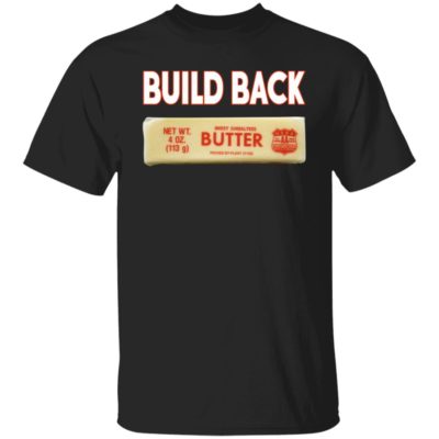 Biden Build Back Better Butter USA Shirt