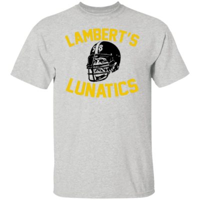 Lambert's Lunatics Shirt