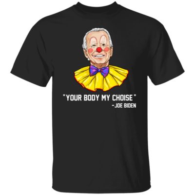 Clown Biden – Your Body My Choice Shirt