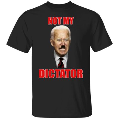 Joe Biden Not My Dictator Shirt