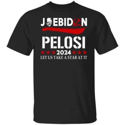 Joe Biden Pelosi 2024 Let Us Take A Stab At It Shirt