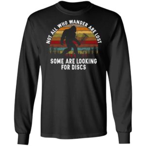 Bigfoot Not All Who Wander Are Lost Some Are Looking For Discs Shirt