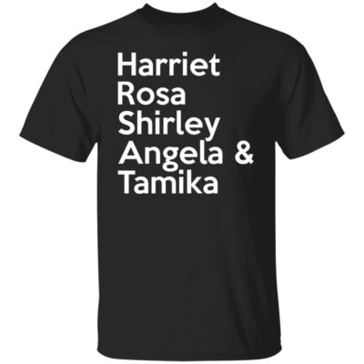 Harriet Rosa Shirley Angela Tamika Shirt