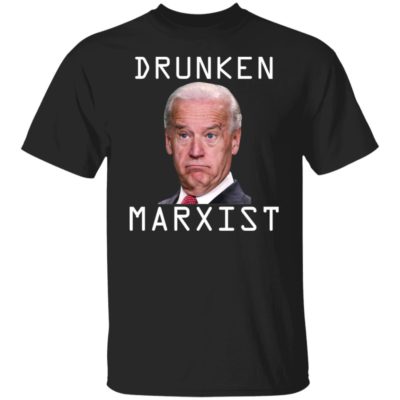 Drunken Marxist Joe Biden Shirt