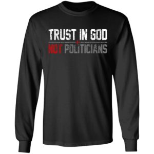 Trust In God Not Politicians Shirt
