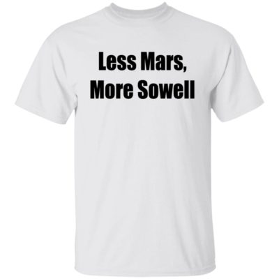 Less Mars More Sowell Shirt
