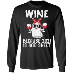 Wine Because 2021 Is Boo Sheet Shirt